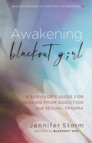 Awakening Blackout Girl : A Survivor's Guide for Healing from Addiction and Sexual Trauma-9781616499037