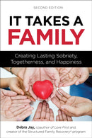 It Takes A Family : Creating Lasting Sobriety, Togetherness, and Happiness-9781616499129