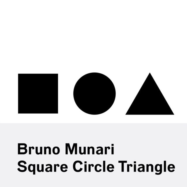 Bruno Munari: Circle  Square  Triangle