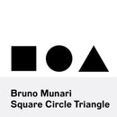 Bruno Munari: Circle  Square  Triangle