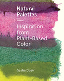 Natural Palettes : Inspiration from Plant-Based Color-9781616897925
