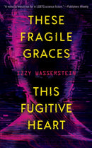 These Fragile Graces, This Fugitive Heart-9781616964122