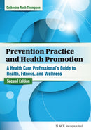 Prevention Practice and Health Promotion : A Health Care Professional's Guide to Health, Fitness, and Wellness-9781617110849