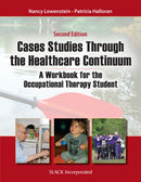 Case Studies Through the Health Care Continuum : A Workbook for the Occupational Therapy Student-9781617118333