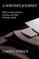 A Writer's Journey : What to Know Before, During, and After Writing a Book-9781617200687