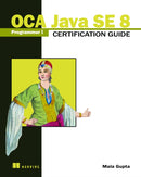 OCA Java SE 8 Programmer I Certification Guide-9781617293252