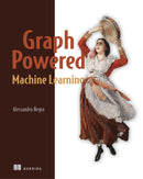 Graph-Powered Machine Learning-9781617295645