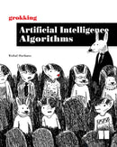 Grokking Artificial Intelligence Algorithms-9781617296185