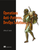 Operations Anti-Patterns, DevOps Solutions-9781617296987