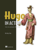 Hugo in Action : Static sites and dynamic JAMstack apps-9781617297007