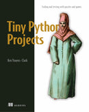 Tiny Python Projects : Learn coding and testing with puzzles and games-9781617297519