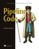 Pipeline as Code: Continuous Delivery with Jenkins, Kubernetes, and Terraform-9781617297540