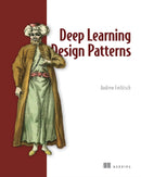 Deep Learning Design Patterns-9781617298264