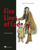 Five Lines of Code : How and when to refactor-9781617298318