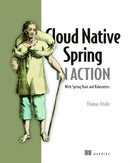 Cloud Native Spring in Action: With Spring Boot and Kubernetes-9781617298424