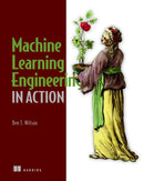 Machine Learning Engineering in Action-9781617298714