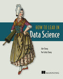 How to Lead in Data Science-9781617298899