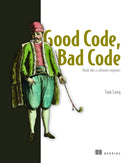 Good Code, Bad Code: Think like a software engineer-9781617298936