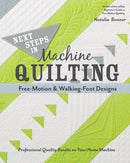Next Steps in Machine Quilting - Free-Motion & Walking-Foot Designs : Professional Results on Your Home Machine-9781617451546