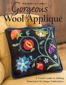 Gorgeous Wool Applique : A Visual Guide to Adding Dimension & Unique Embroidery-9781617451607