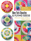 New York Beauties & Flying Geese : 10 Dramatic Quilts, 27 Pillows, 31 Block Patterns-9781617451768