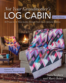 Not Your Grandmother's Log Cabin : 40 Projects - New Quilts, Design-Your-Own Options & More-9781617452291