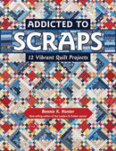 Addicted to Scraps : 12 Vibrant Quilt Projects-9781617453038