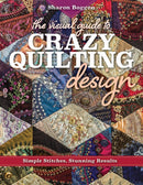 The Visual Guide to Crazy Quilting Design : Simple Stitches, Stunning Results-9781617453618