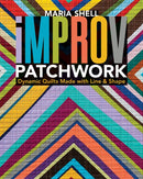Improv Patchwork : Dynamic Quilts Made with Line & Shape-9781617454967