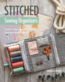 Stitched Sewing Organizers : Pretty Cases, Boxes, Pouches, Pincushions & More-9781617455100