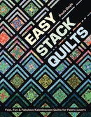 Easy Stack Quilts : Fast, Fun & Fabulous Kaleidoscope Quilts for Fabric Lovers-9781617455476