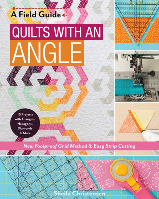 A Field Guide - Quilts with an Angle : New Foolproof Grid Method & Easy Strip Cutting-9781617456411