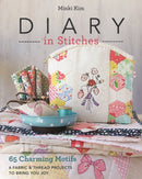 Diary in Stitches : 65 Charming Motifs - 6 Fabric & Thread Projects to Bring You Joy-9781617456510