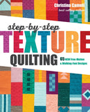 Step-by-Step Texture Quilting : 65 New Free-Motion & Walking-Foot Designs-9781617457982