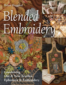 Blended Embroidery : Combining Old & New Textiles, Ephemera & Embroidery-9781617458095