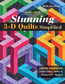 Stunning 3-D Quilts Simplified : Create Dimension with Color, Value & Geometric Shapes-9781617459597