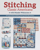 Stitching Classic Americana with Masako Wakayama : 12 Projects Feature Quilting, Sewing, Embroidery & More-9781617459726