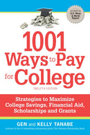 1001 Ways to Pay for College : Strategies to Maximize Financial Aid, Scholarships and Grants-9781617601927