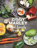 Ziggy Marley and Family Cookbook : Whole, Organic Ingredients and Delicious Meals from the Marley Kitchen-9781617754838
