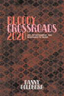 Bloody Crossroads 2020 : Art, Entertainment, and Resistance to Trump-9781617759796