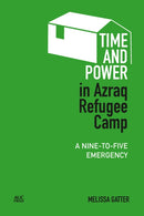 Time and Power in Azraq Refugee Camp : A Nine-to-Five Emergency-9781617970979