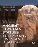 Ancient Egyptian Statues : Their Many Lives and Deaths-9781617971341
