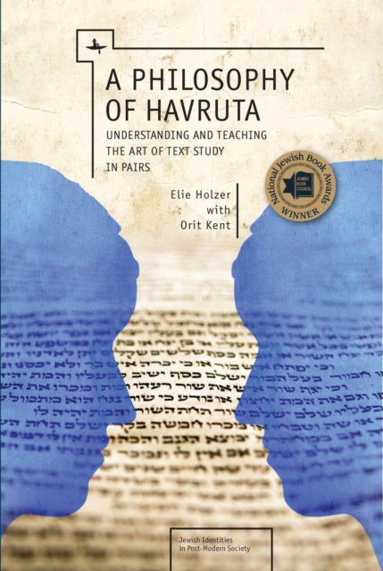 A Philosophy of Havruta : Understanding and Teaching the Art of Text Study in Pairs-9781618113856