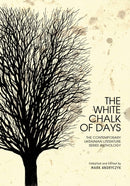 The White Chalk of Days : The Contemporary Ukrainian Literature Series Anthology-9781618118622