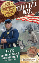 Top Secret Files : The Civil War, Spies, Secret Missions, and Hidden Facts From the Civil War-9781618212504