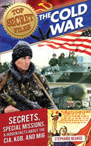 Top Secret Files : The Cold War, Secrets, Special Missions, and Hidden Facts About the CIA, KGB, and MI6-9781618214195