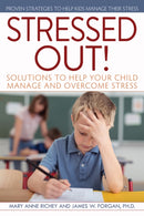 Stressed Out! : Solutions to Help Your Child Manage and Overcome Stress-9781618216199