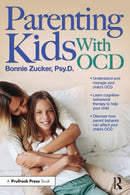 Parenting Kids With OCD : A Guide to Understanding and Supporting Your Child With OCD-9781618216663