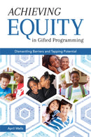 Achieving Equity in Gifted Programming : Dismantling Barriers and Tapping Potential-9781618218773