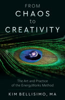 From Chaos to Creativity : The Art and Practice of the Energyworks Method-9781618521323